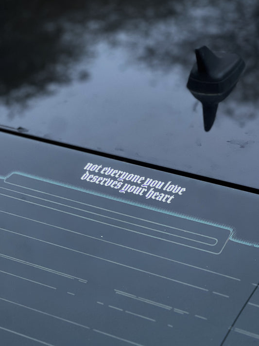 NOT EVERYONE YOU LOVE DESERVES YOUR HEART VINYL STICKER